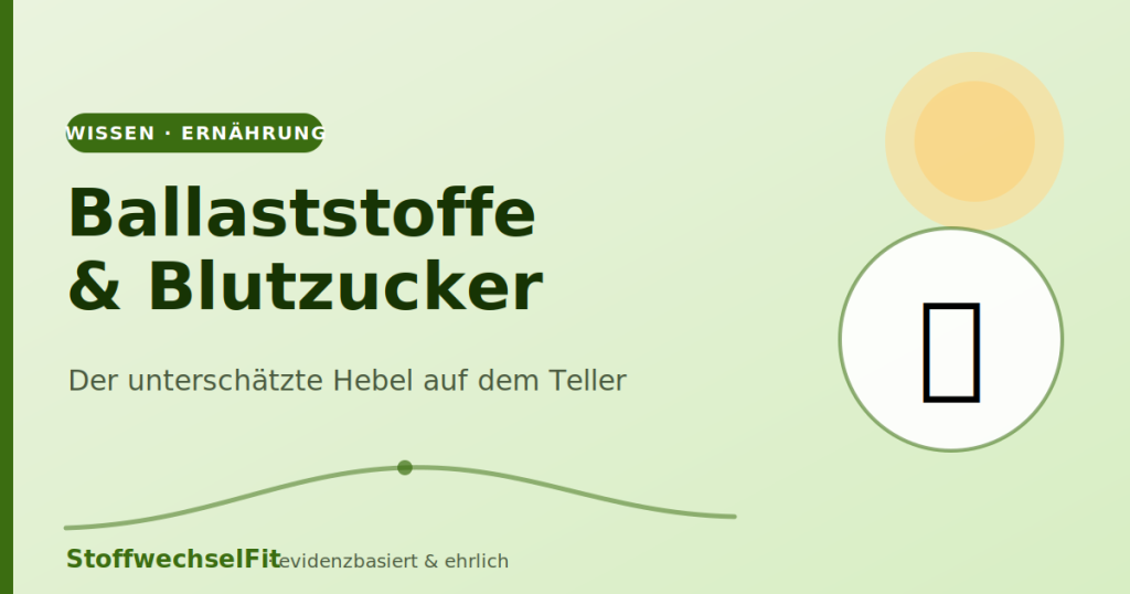 Ballaststoffe & Blutzucker: Der unterschätzte Hebel auf dem Teller